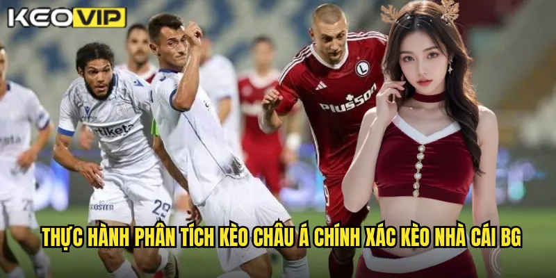 Phân Tích Kèo Châu Á Chính Xác - Nâng Tầm Dự Đoán Tại kèo nhà cái bg 2 Thực hành phân tích kèo châu Á chính xác kèo nhà cái bg